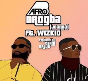 Afro B - Drogba (Joanna) ft. Wizkid